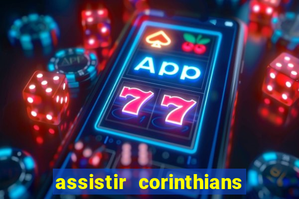 assistir corinthians multi canais